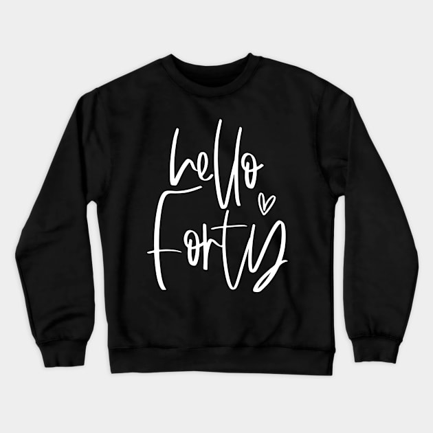 Hello Forty typographic birthday gift shirt Crewneck Sweatshirt by Coffee and Paper Co.